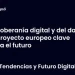 Soberanía digital y del dato el proyecto europeo clave para el futuro