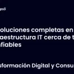 Soluciones completas en Infraestructura IT cerca de ti y confiables
