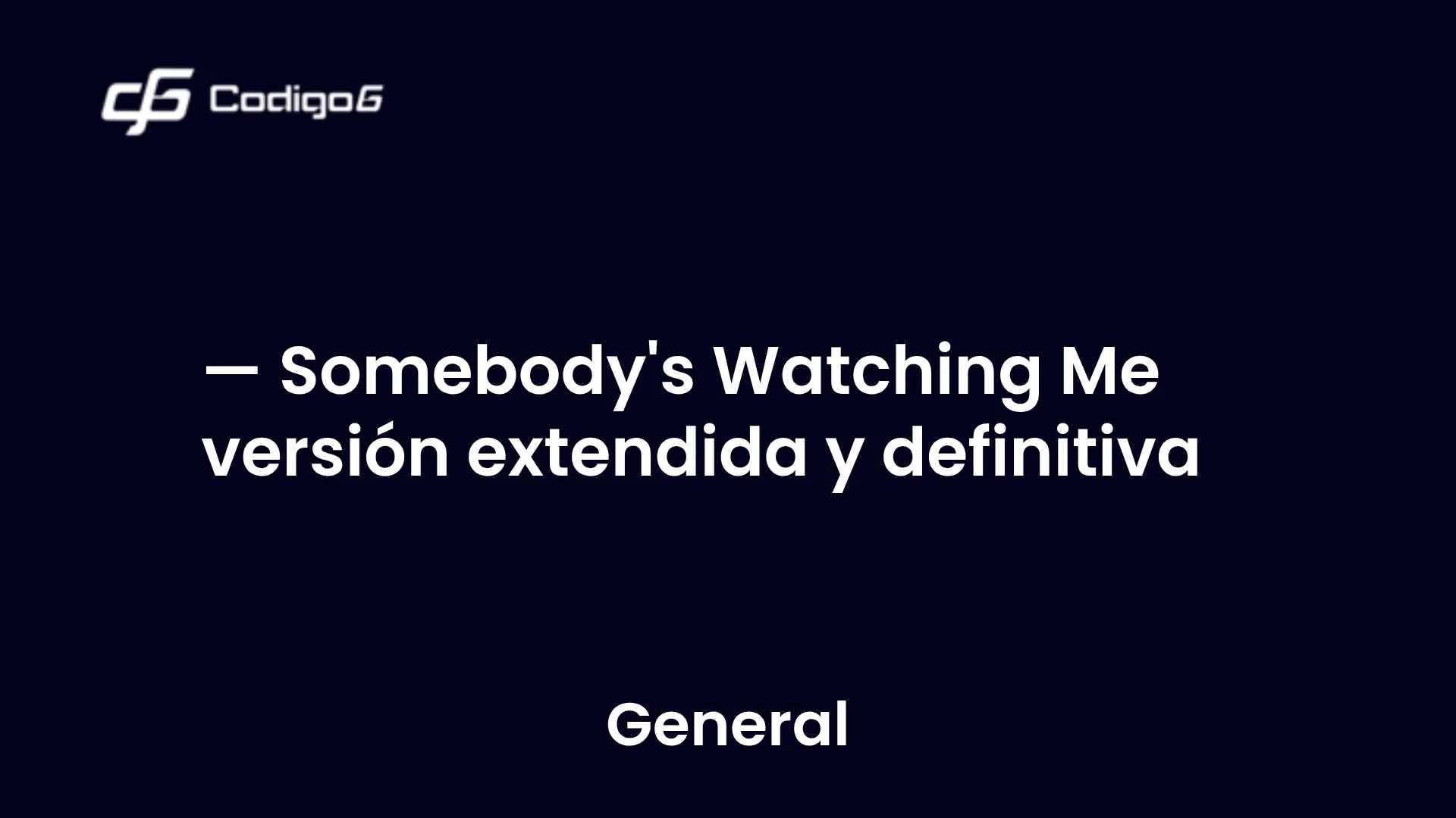 imagen destacada del post con un texto en el centro que dice Somebody's Watching Me versión extendida y definitiva y abajo del texto aparece la categoria del post