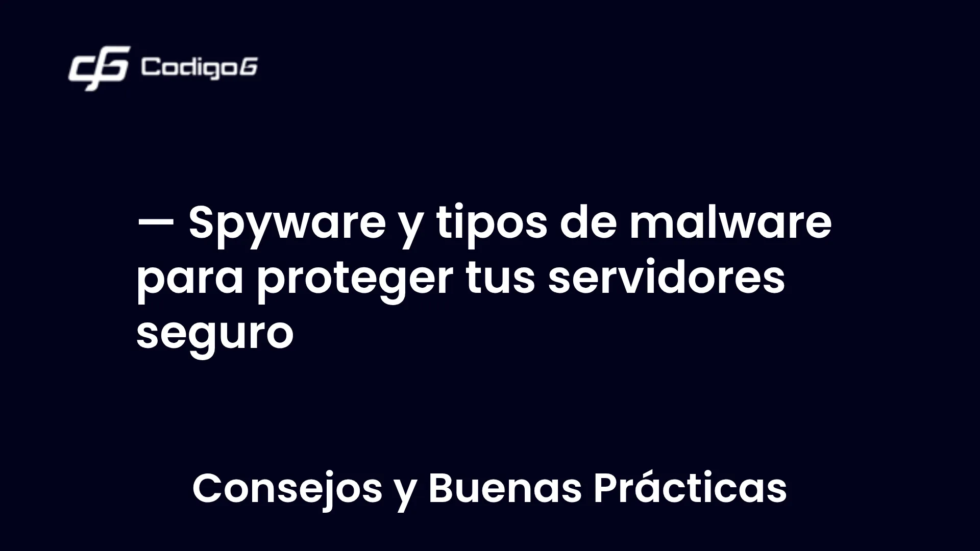 imagen destacada del post con un texto en el centro que dice Spyware y tipos de malware para proteger tus servidores seguro y abajo del texto aparece la categoria del post