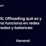 SSL Offloading qué es y cómo funciona en redes privadas y balanceo