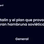 Stalin y el plan que provocó la gran hambruna soviética