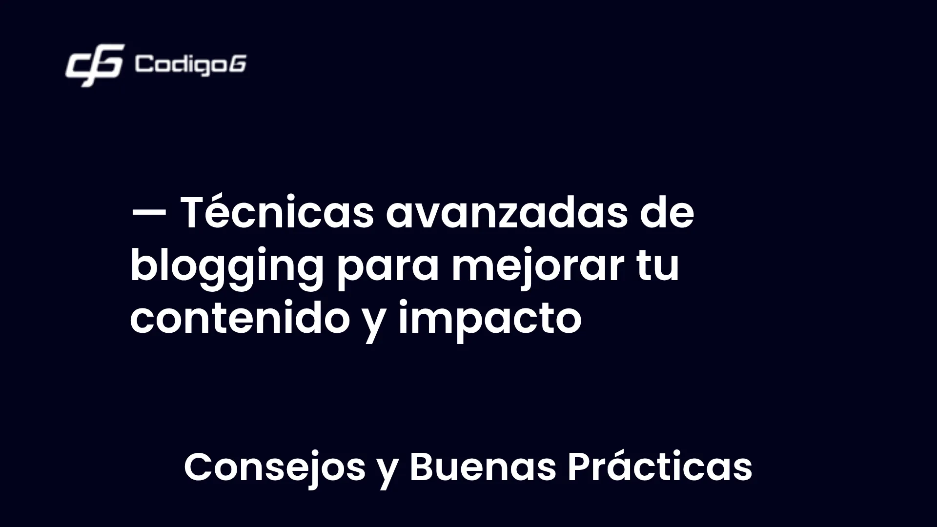 imagen destacada del post con un texto en el centro que dice Técnicas avanzadas de blogging para mejorar tu contenido y impacto y abajo del texto aparece la categoria del post
