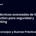 Técnicas avanzadas de SQL Injection para seguridad y hacking