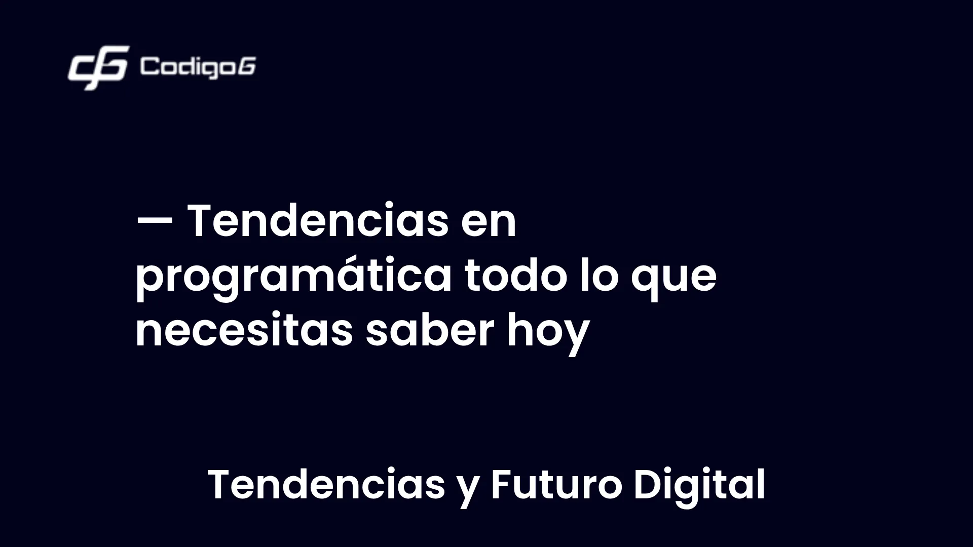imagen destacada del post con un texto en el centro que dice Tendencias en programática todo lo que necesitas saber hoy y abajo del texto aparece la categoria del post