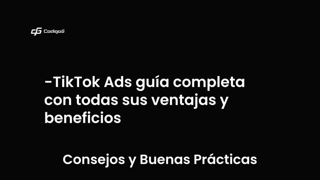 imagen destacada del post con un texto en el centro que dice TikTok Ads guía completa con todas sus ventajas y beneficios y abajo del texto aparece la categoria del post que es Consejos y Buenas Prácticas