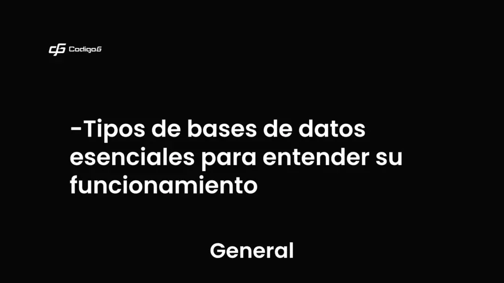 imagen destacada del post con un texto en el centro que dice Tipos de bases de datos esenciales para entender su funcionamiento y abajo del texto aparece la categoria del post que es General