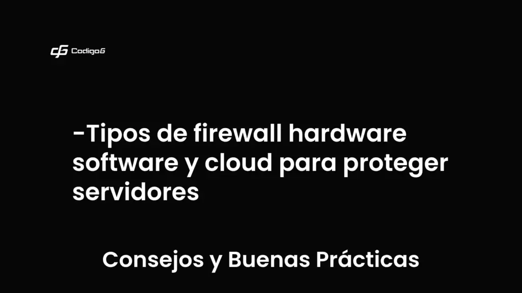 imagen destacada del post con un texto en el centro que dice Tipos de firewall hardware software y cloud para proteger servidores y abajo del texto aparece la categoria del post que es Consejos y Buenas Prácticas