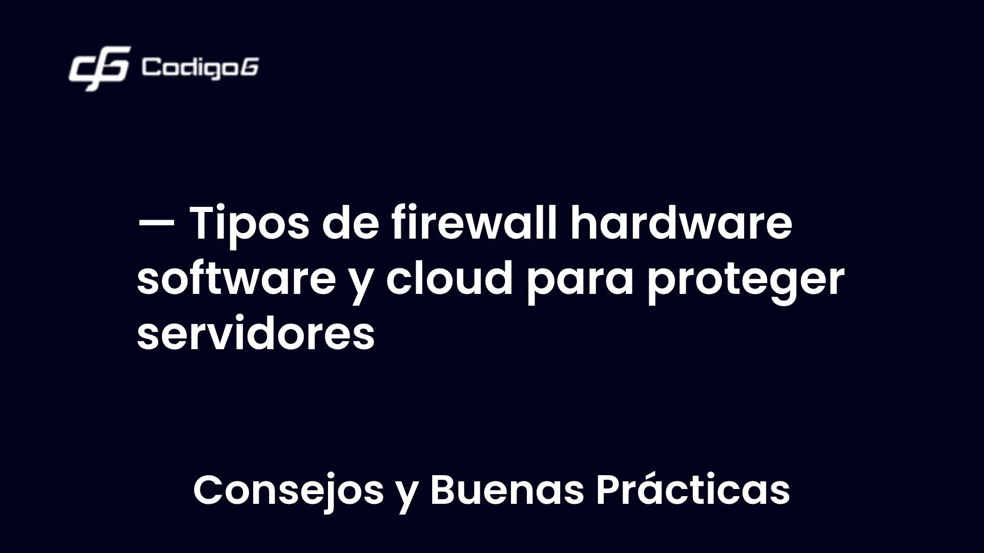 imagen destacada del post con un texto en el centro que dice Tipos de firewall hardware software y cloud para proteger servidores y abajo del texto aparece la categoria del post