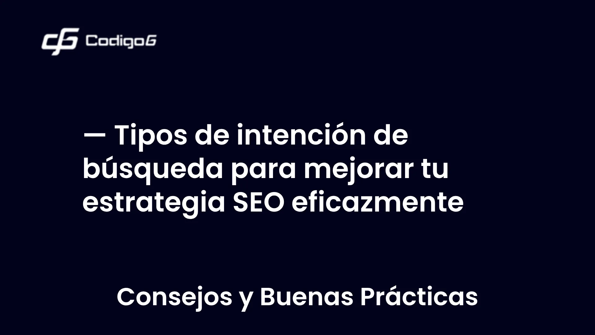 imagen destacada del post con un texto en el centro que dice Tipos de intención de búsqueda para mejorar tu estrategia SEO eficazmente y abajo del texto aparece la categoria del post