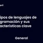 Tipos de lenguajes de programación y sus características clave