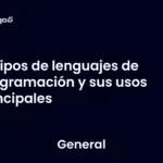 Tipos de lenguajes de programación y sus usos principales