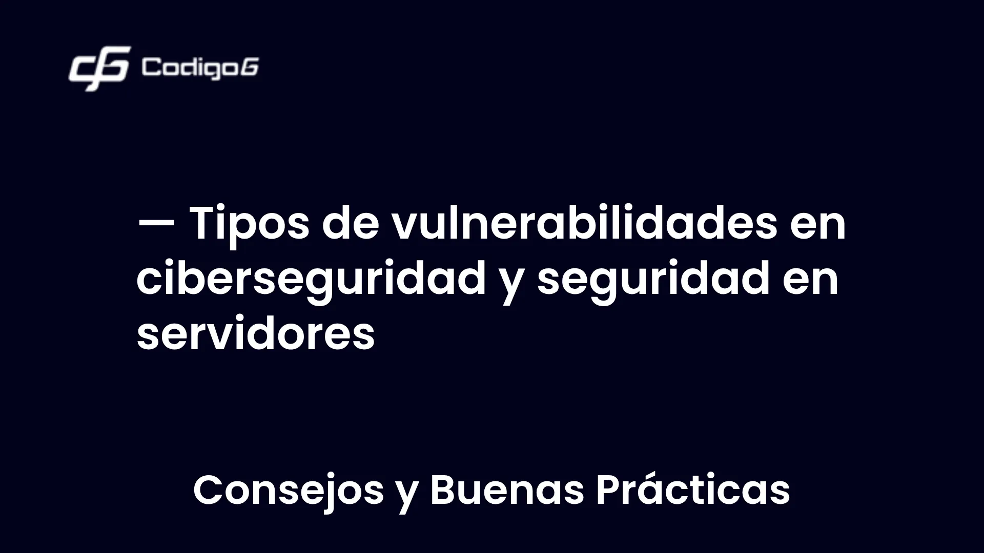 imagen destacada del post con un texto en el centro que dice Tipos de vulnerabilidades en ciberseguridad y seguridad en servidores y abajo del texto aparece la categoria del post