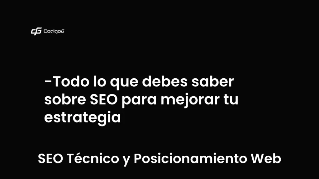 imagen destacada del post con un texto en el centro que dice Todo lo que debes saber sobre SEO para mejorar tu estrategia y abajo del texto aparece la categoria del post que es SEO Técnico y Posicionamiento Web