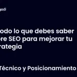 Todo lo que debes saber sobre SEO para mejorar tu estrategia