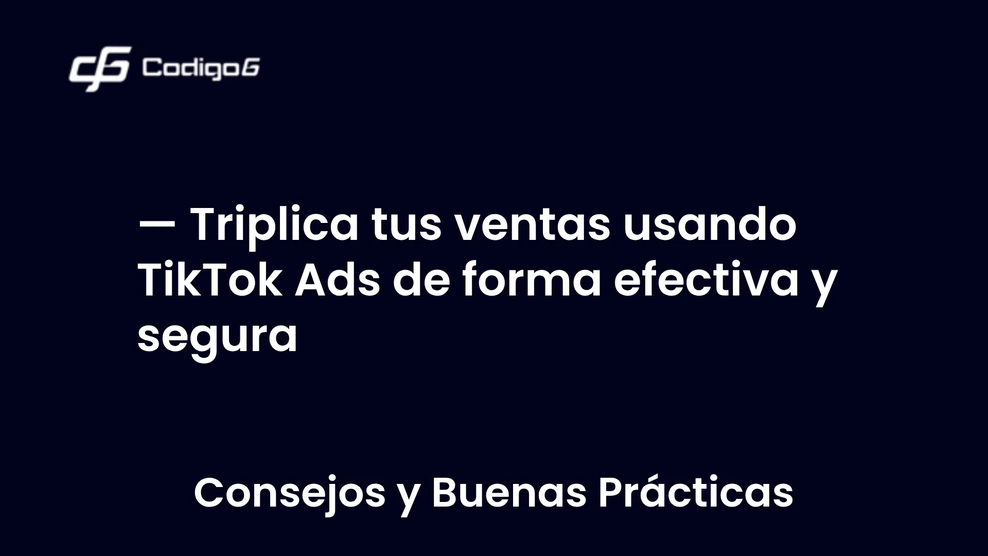 imagen destacada del post con un texto en el centro que dice Triplica tus ventas usando TikTok Ads de forma efectiva y segura y abajo del texto aparece la categoria del post