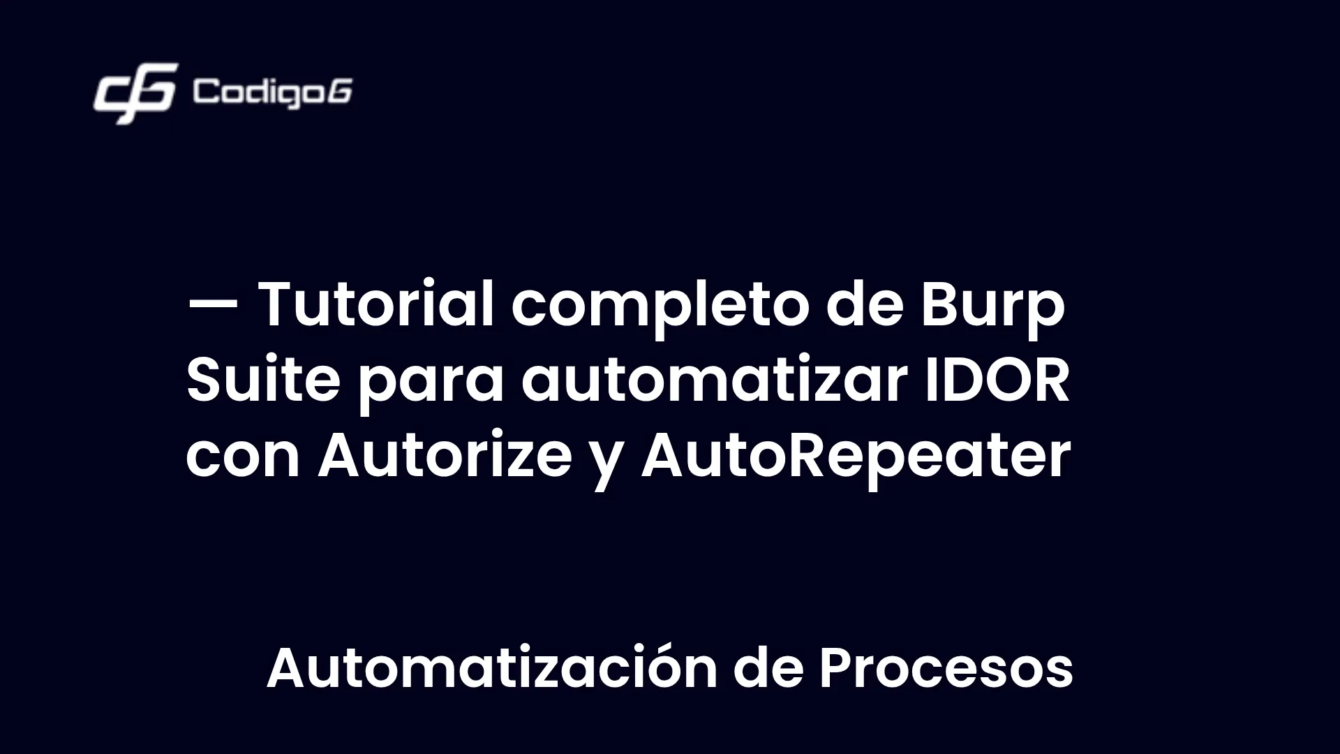imagen destacada del post con un texto en el centro que dice Tutorial completo de Burp Suite para automatizar IDOR con Autorize y AutoRepeater y abajo del texto aparece la categoria del post