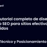 Tutorial completo de diseño web SEO para sitios efectivos y rápidos