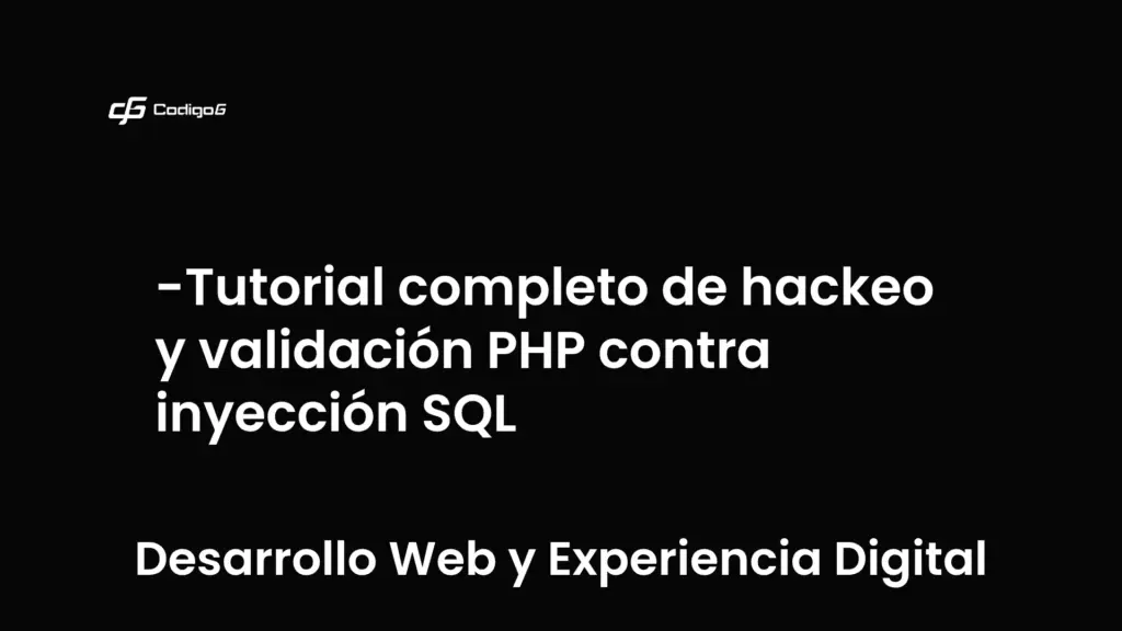 imagen destacada del post con un texto en el centro que dice Tutorial completo de hackeo y validación PHP contra inyección SQL y abajo del texto aparece la categoria del post que es Desarrollo Web y Experiencia Digital
