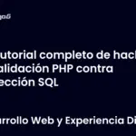 Tutorial completo de hackeo y validación PHP contra inyección SQL