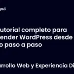 Tutorial completo para aprender WordPress desde cero paso a paso