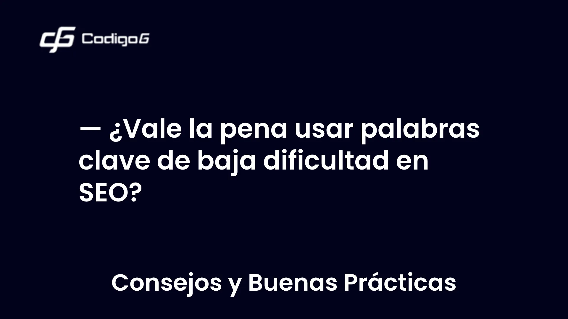 imagen destacada del post con un texto en el centro que dice ¿Vale la pena usar palabras clave de baja dificultad en SEO? y abajo del texto aparece la categoria del post