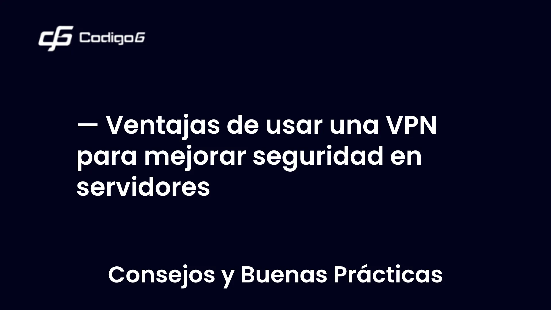 imagen destacada del post con un texto en el centro que dice Ventajas de usar una VPN para mejorar seguridad en servidores y abajo del texto aparece la categoria del post