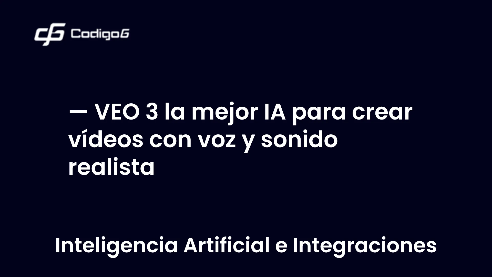 imagen destacada del post con un texto en el centro que dice VEO 3 la mejor IA para crear vídeos con voz y sonido realista y abajo del texto aparece la categoria del post