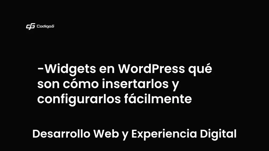 imagen destacada del post con un texto en el centro que dice Widgets en WordPress qué son cómo insertarlos y configurarlos fácilmente y abajo del texto aparece la categoria del post que es Desarrollo Web y Experiencia Digital