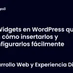 Widgets en WordPress qué son cómo insertarlos y configurarlos fácilmente
