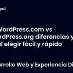 WordPress.com vs WordPress.org diferencias y cuál elegir fácil y rápido