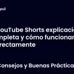 YouTube Shorts explicación completa y cómo funcionan correctamente